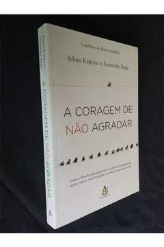 Livro A Coragem de Não Agradar Fumitake Koga Ichiro Kishimi