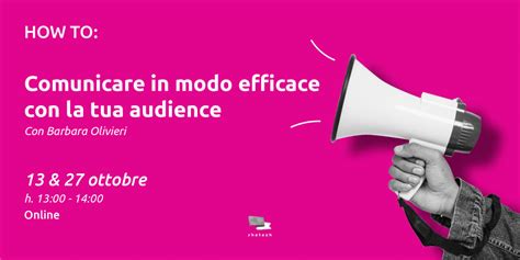 How To Comunicare In Modo Efficace Con La Tua Audience Shetech