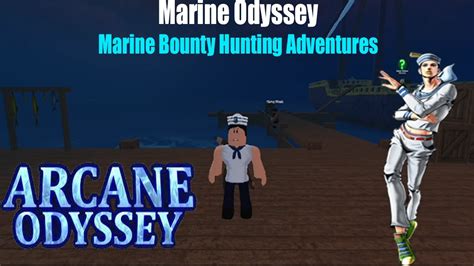 Marine Odyssey Marine Bounty Hunting Adventures Arcane Odyssey Youtube