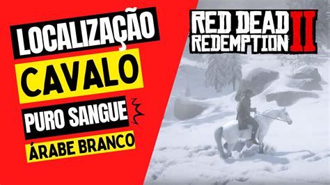 Localiza O Do Cavalo Puro Sangue Rabe Branco Red Dead Redemption