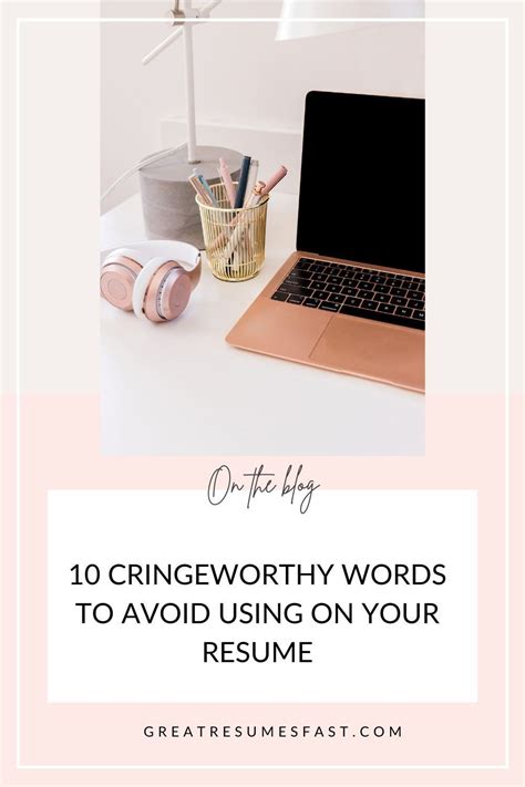 Cringeworthy Words To Avoid Using On Your Resume Great Resumes