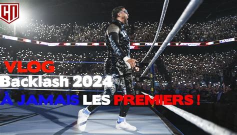 Vlog Wwe Backlash France Catch Newz