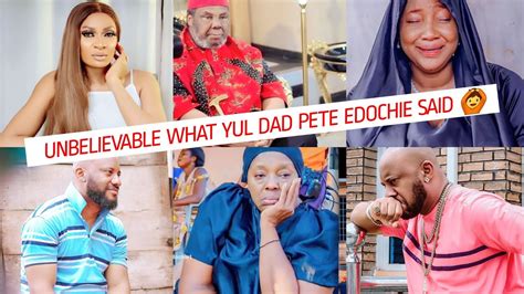 Yul Edochie Dad Pete Edochie Publicly Called Out Yul Judy Austin May