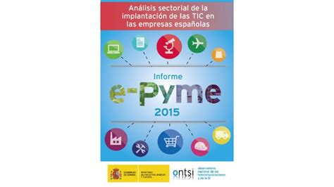 Informe ePyme 2015 análisis sectorial de la implantación de las TIC en