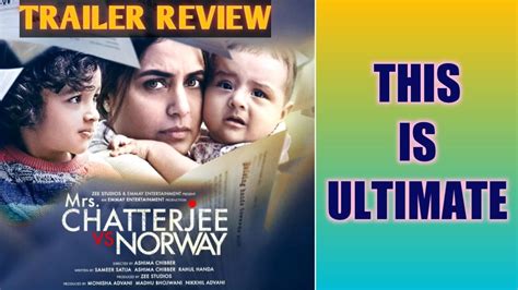 Mrs Chatterjee Vs Norway Trailer Review Rani Mukerji Anirban