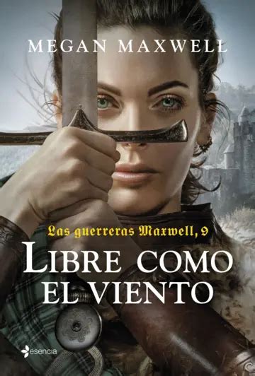 Libre Como El Viento Las Guerreras Maxwell Megan Maxwell