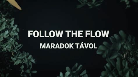 Follow The Flow Maradok T Vol Dalsz Veg Vide Youtube