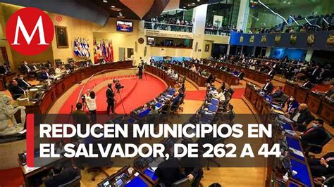 Reduce Sus Municipios De A El Congreso De El Salvador Youtube