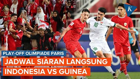 Jadwal Siaran Langsung Timnas Indonesia Vs Guinea Laga Penentuan Tiket