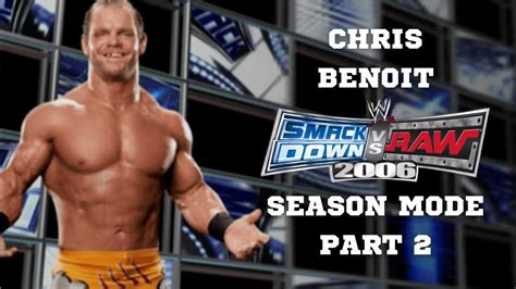 Chris Benoit Season Mode Part 2 Wwe Smackdown Vs Raw 2006 Youtube