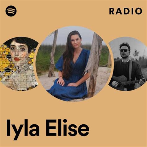 Iyla Elise Radio Playlist By Spotify Spotify