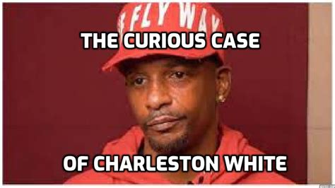 The Curious Case Of Charleston White Youtube