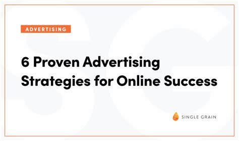 6 Proven Advertising Strategies for Online Success - Single Grain