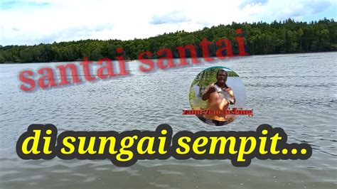 Mancing Santaidi Spot Sg Sempitalhamdulillah Ada Rezeki Youtube