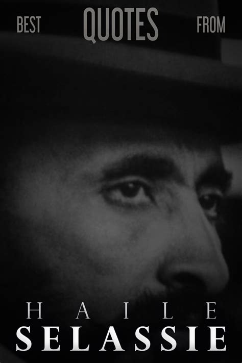The Best Haile Selassie Quotes Haile Selassie Quotes Quotes Best Quotes