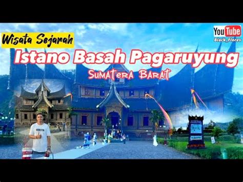 Indah Istano Basa Pagaruyung Sumatera Barat Youtube