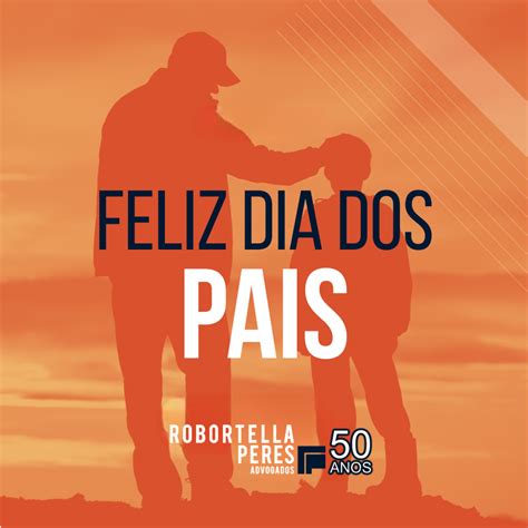 Dia Dos.pais 2025 - FELIZ DIA DOS PAIS 2025! | Robortella e Peres Advogados