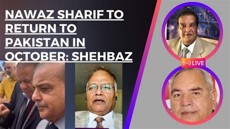 Nawaz Sharif To Return To Pakistan In October Shehbaz Youtube