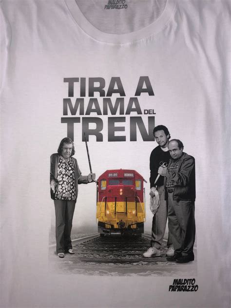 Tira A Mam Del Tren Dise O Exclusivo Maldito Paparazzo