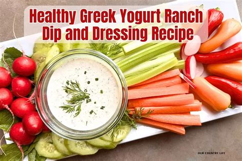 Healthy Greek Yogurt Ranch Dip And Dressing Recipe Our Country Life