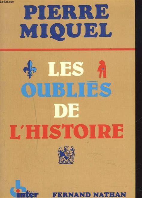 Les Oublies De L Histoire By Pierre Miquel Bon Couverture Souple