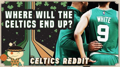 Celtics Reddit Podcast Ep 176 Where Will The Celtics End Up ・ Popularpics ・ Viewer For Reddit