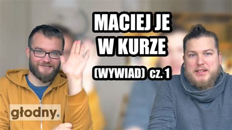 Maciej Je W Kurze Wywiad Cz Youtube