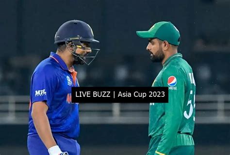 BUZZ Wrap - Asia Cup 2023: Rain Could Washout India vs Pakistan BLOCKBUSTER