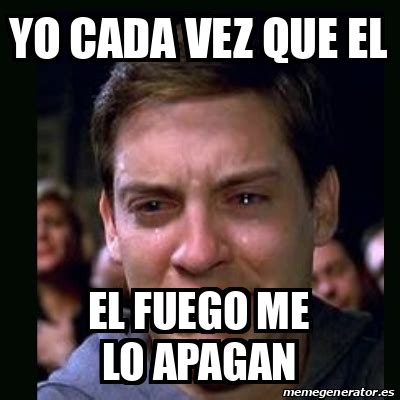 Meme Crying Peter Parker Yo Cada Vez Que El El Fuego Me Lo Apagan