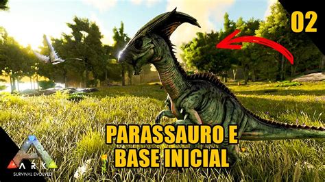 Abrigo E Parassauro Aprendendo A Sobreviver No ARK Historia Solo