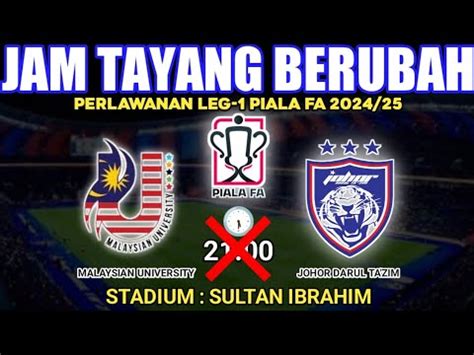 Jadual Berubah Malaysian University VS JDT FC Piala FA 2024 25 Leg 1