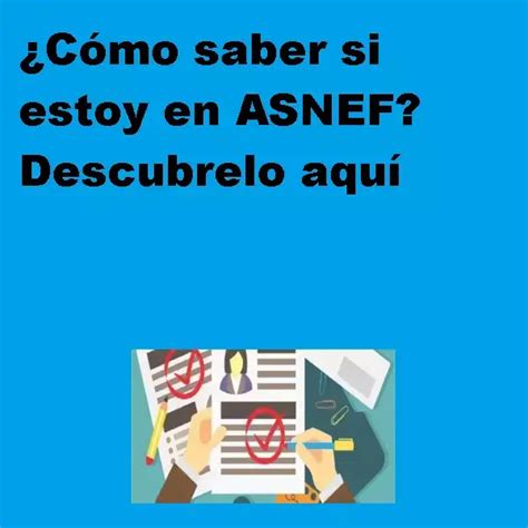 Saber Si Estoy En Asnef Descubrelo Aqu