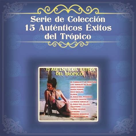 Serie de Colección 15 Auténticos Éxitos del Trópico Various Artists