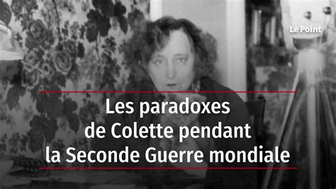 Les Paradoxes De Colette Pendant La Seconde Guerre Mondiale YouTube