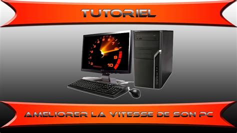 Tuto Améliorer la vitesse de son PC YouTube