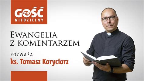 Ewangelia z komentarzem Słowa najważniejsze rozważa ks Tomasz