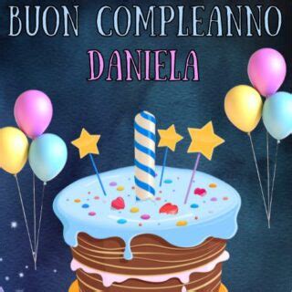 Immagini Di Buon Compleanno Daniela Nuove 2024 Updated 2024