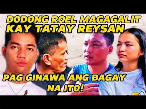 Roel Of Malalag Magagalit Kay Tatay Reysan Pag Ginawa Ang Bagay Na Ito