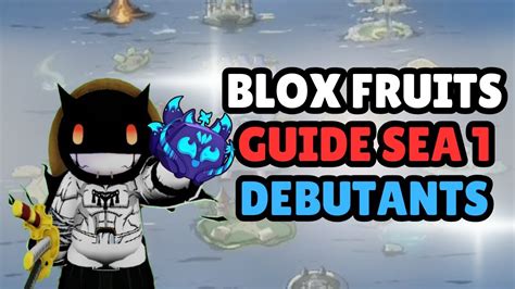 BLOX FRUITS GUIDE DEBUTANT SEA 1 YouTube