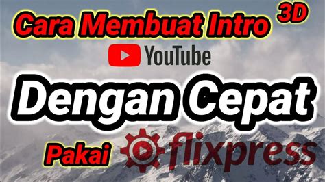 Cara Membuat Intro Video Youtube D Dengan Flixpress Cara Cepat