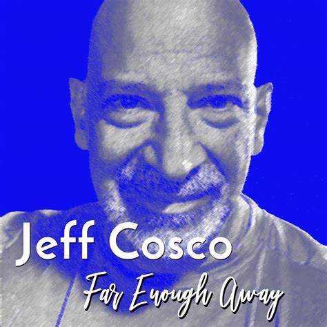 Far Enough Away Single - Jeff Cosco