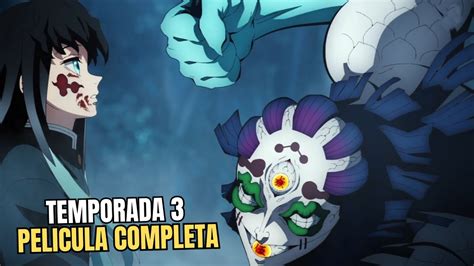 KIMETSU NO YAIBA TEMPORADA 3 PELICULA COMPLETA HD ARCO LA VILLA DEL