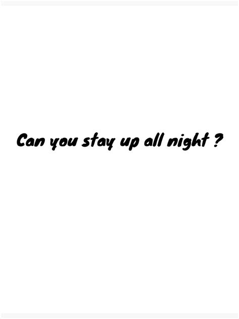 "Can you stay up all night ? Sticker" Poster for Sale by Qike | Redbubble