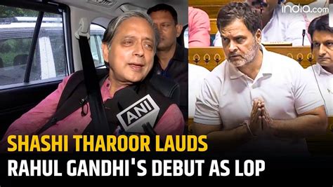 Shashi Tharoor Praises Rahul Gandhis Debut As LoP Says BJPs