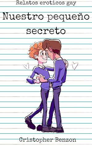 Nuestro Peque O Secreto Relatos Er Ticos Gay Las Mejores Experiencias Sexuales Suceden