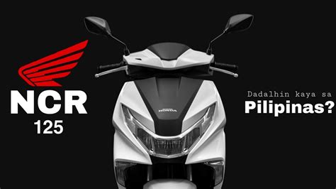 New Honda Ncr 125 Dadalhin Kaya Sa Pilipinas Specs Features Price