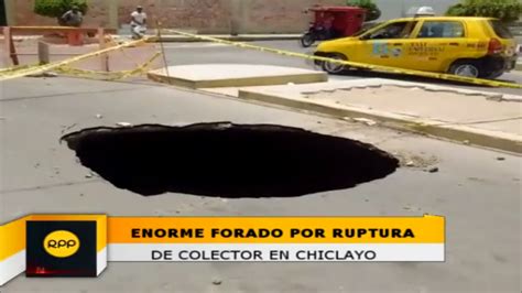 Chiclayo Enorme Forado Se Abri En Pista Por Ruptura De Un Colector