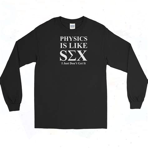 Physics Is Like Sex Vintage Long Sleeve Shirt 90sclothes