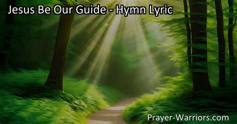 Jesus Be Our Guide Hymn Lyric Bible Warriors