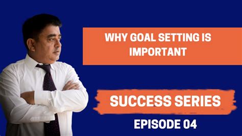 Why Goal Setting Is Important Success Series Ep 4 Youtube